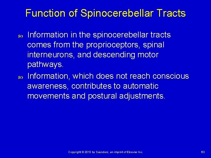 Function of Spinocerebellar Tracts Information in the spinocerebellar tracts comes from the proprioceptors, spinal