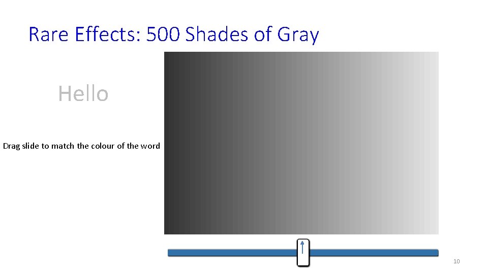 Rare Effects: 500 Shades of Gray Hello Drag slide to match the colour of