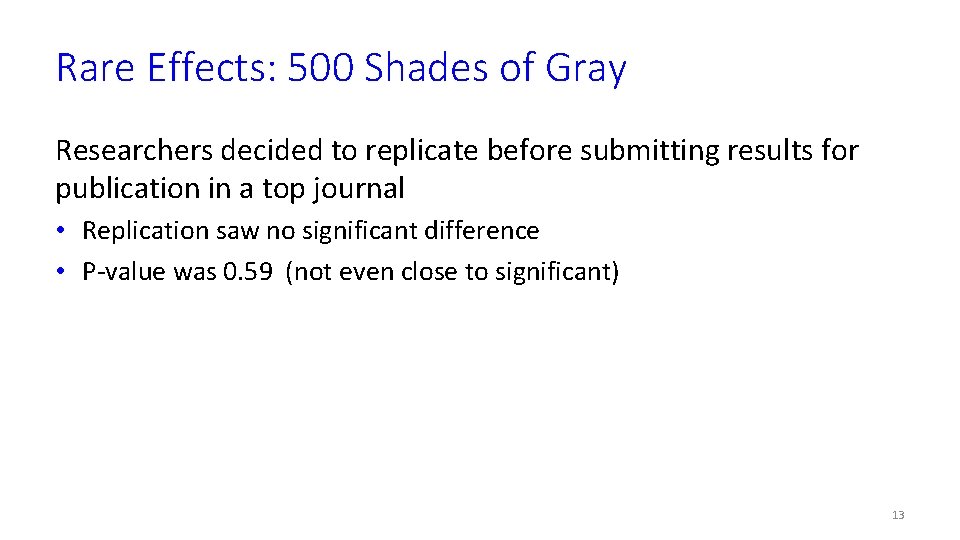 Rare Effects: 500 Shades of Gray Researchers decided to replicate before submitting results for