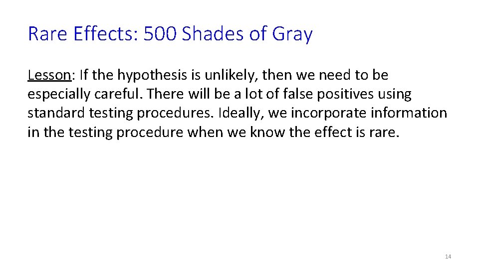 Rare Effects: 500 Shades of Gray Lesson: If the hypothesis is unlikely, then we