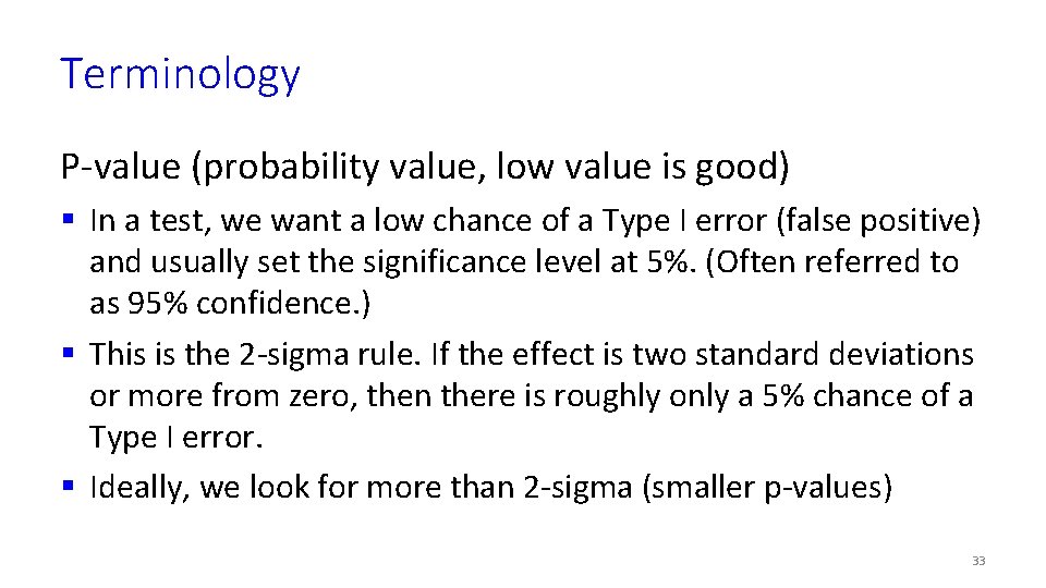 Terminology P-value (probability value, low value is good) § In a test, we want
