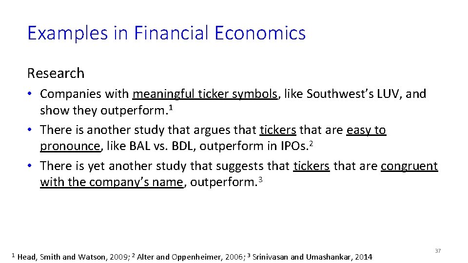 Examples in Financial Economics Research • Companies with meaningful ticker symbols, like Southwest’s LUV,