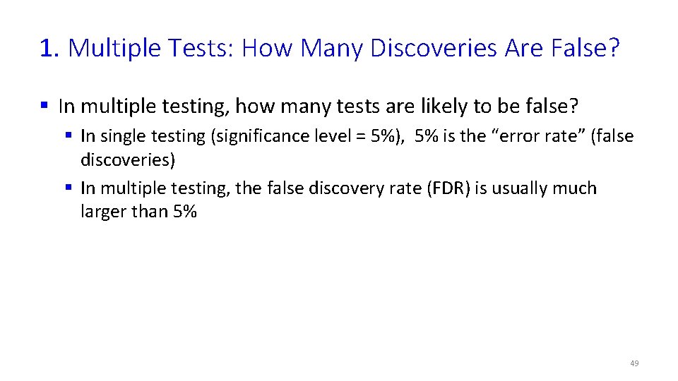 1. Multiple Tests: How Many Discoveries Are False? § In multiple testing, how many
