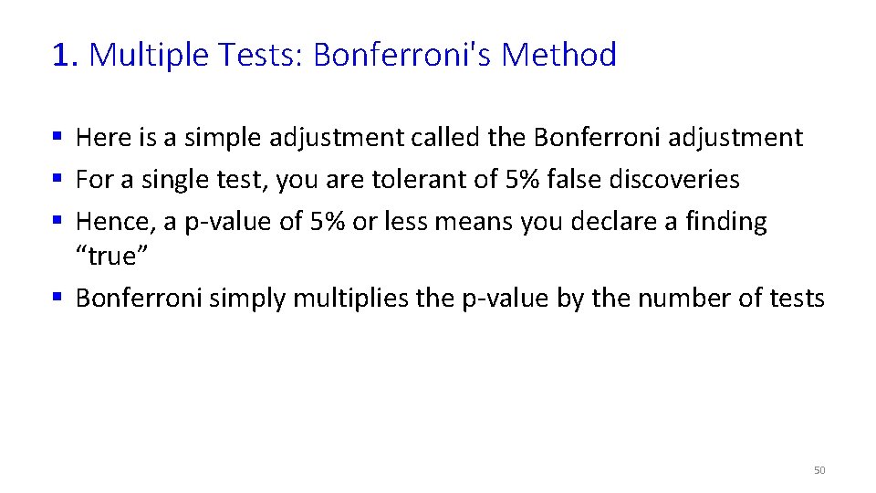 1. Multiple Tests: Bonferroni's Method § Here is a simple adjustment called the Bonferroni