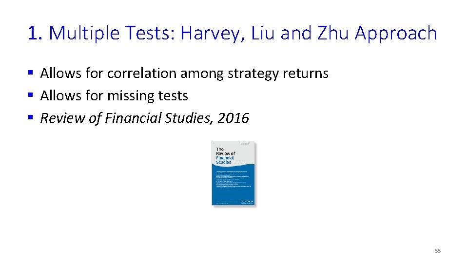 1. Multiple Tests: Harvey, Liu and Zhu Approach § Allows for correlation among strategy