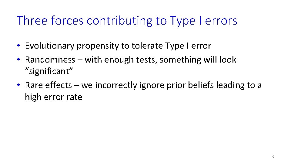 Three forces contributing to Type I errors • Evolutionary propensity to tolerate Type I