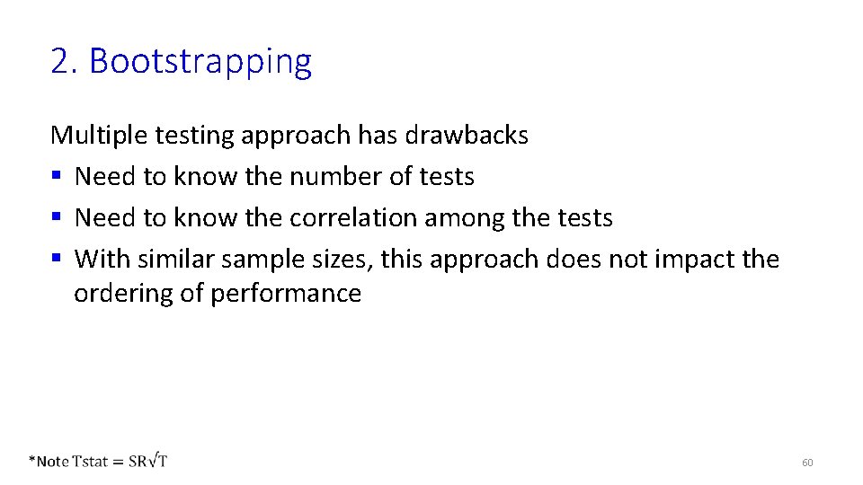 2. Bootstrapping Multiple testing approach has drawbacks § Need to know the number of