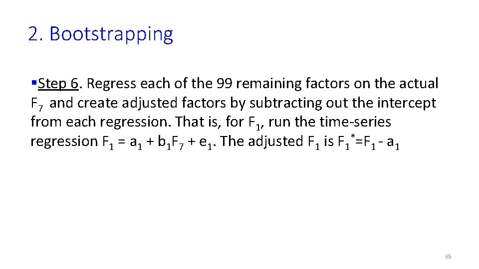 2. Bootstrapping §Step 6. Regress each of the 99 remaining factors on the actual