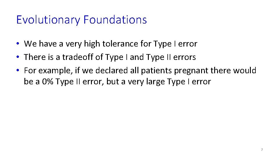 Evolutionary Foundations • We have a very high tolerance for Type I error •