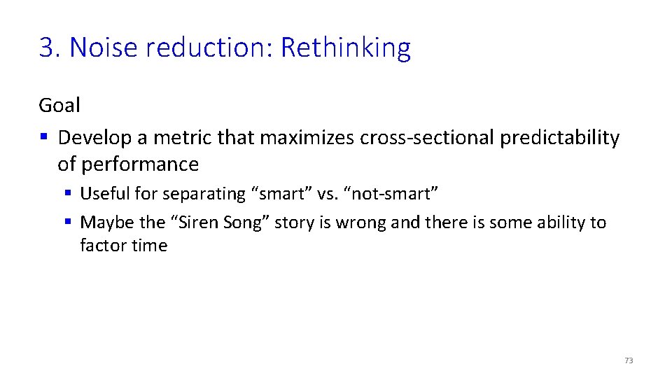 3. Noise reduction: Rethinking Goal § Develop a metric that maximizes cross-sectional predictability of