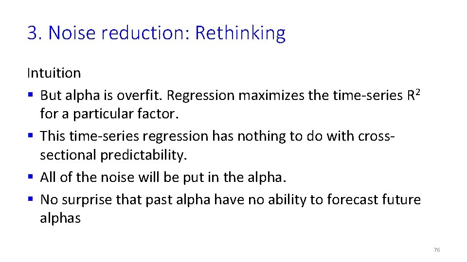 3. Noise reduction: Rethinking Intuition § But alpha is overfit. Regression maximizes the time-series