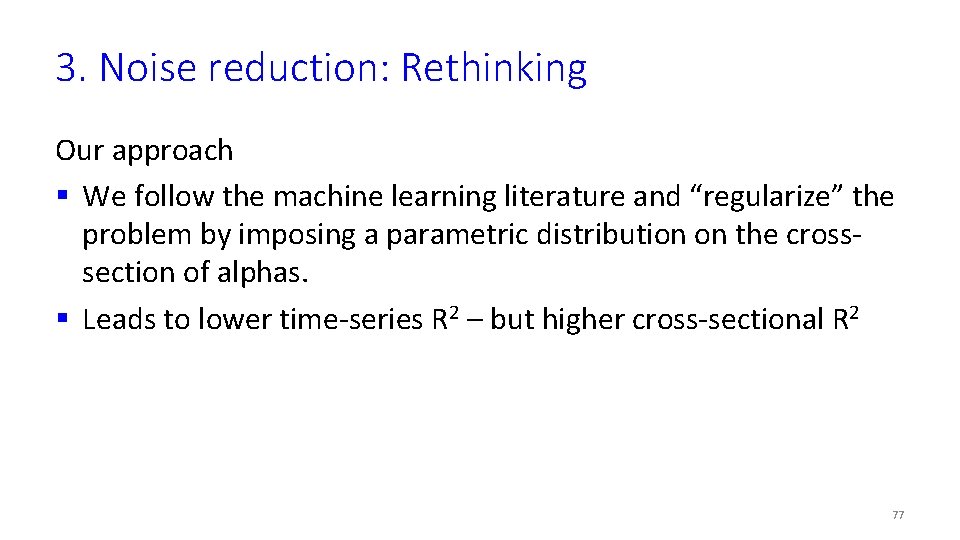 3. Noise reduction: Rethinking Our approach § We follow the machine learning literature and