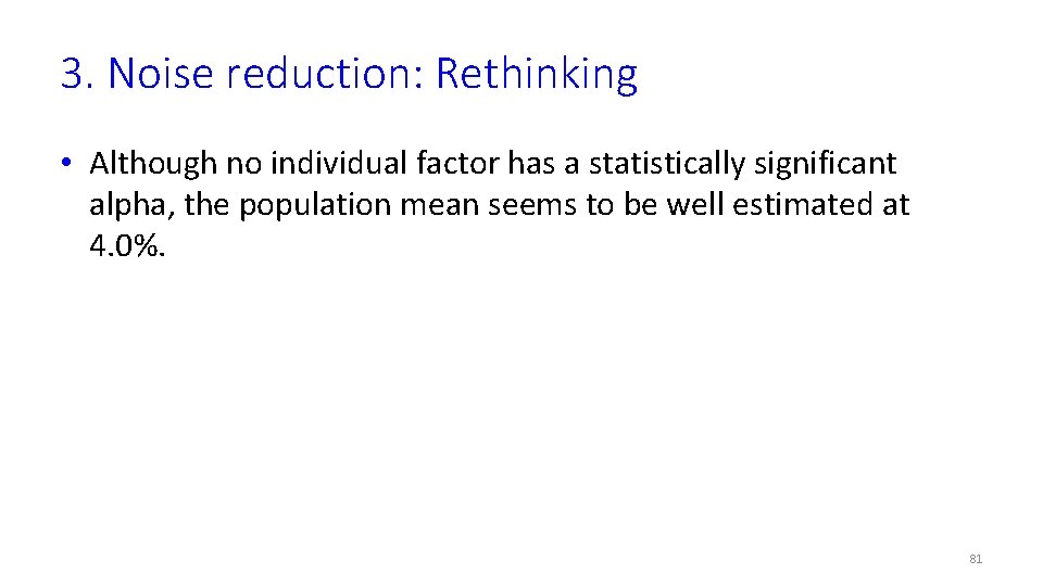 3. Noise reduction: Rethinking • Although no individual factor has a statistically significant alpha,