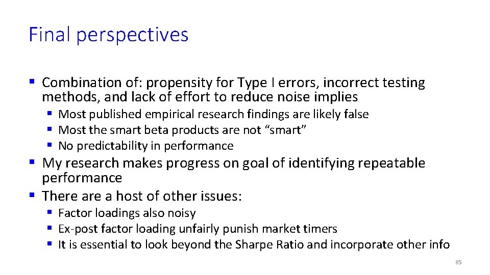 Final perspectives § Combination of: propensity for Type I errors, incorrect testing methods, and