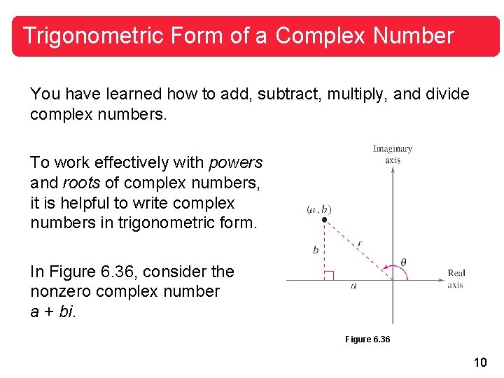 Trigonometric Form of a Complex Number You have learned how to add, subtract, multiply,