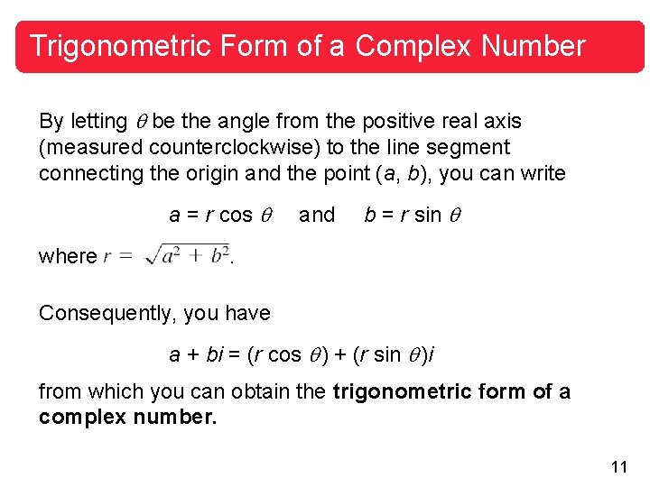 Trigonometric Form of a Complex Number By letting be the angle from the positive