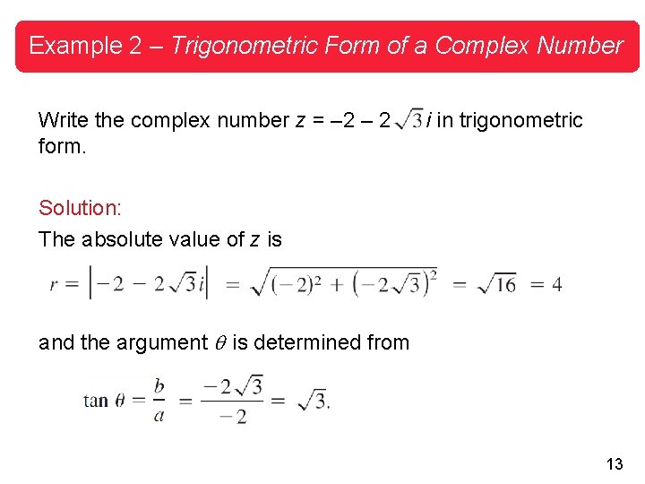 Example 2 – Trigonometric Form of a Complex Number Write the complex number z
