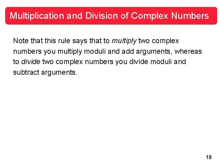 Multiplication and Division of Complex Numbers Note that this rule says that to multiply