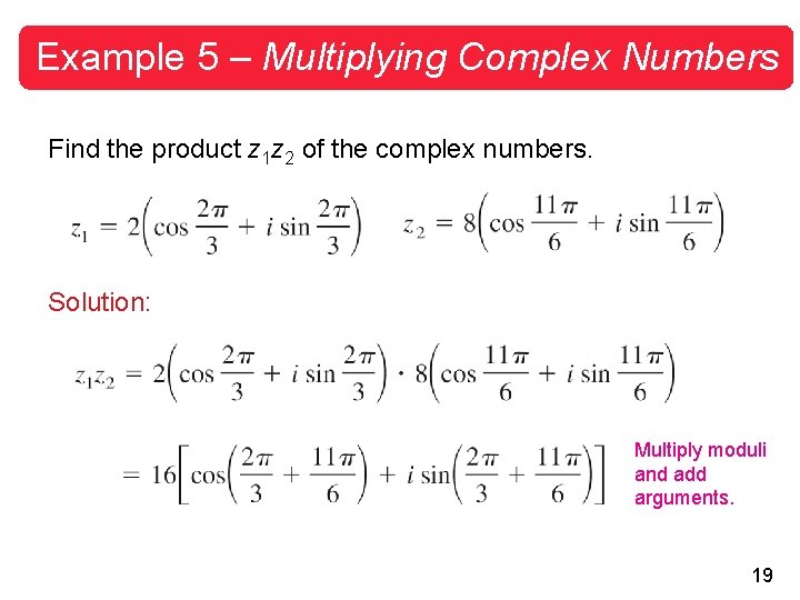 Example 5 – Multiplying Complex Numbers Find the product z 1 z 2 of Example 5 – Multiplying Complex Numbers Find the product z 1 z 2 of