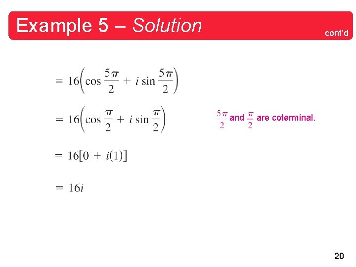 Example 5 – Solution cont’d and are coterminal. 20 Example 5 – Solution cont’d and are coterminal. 20