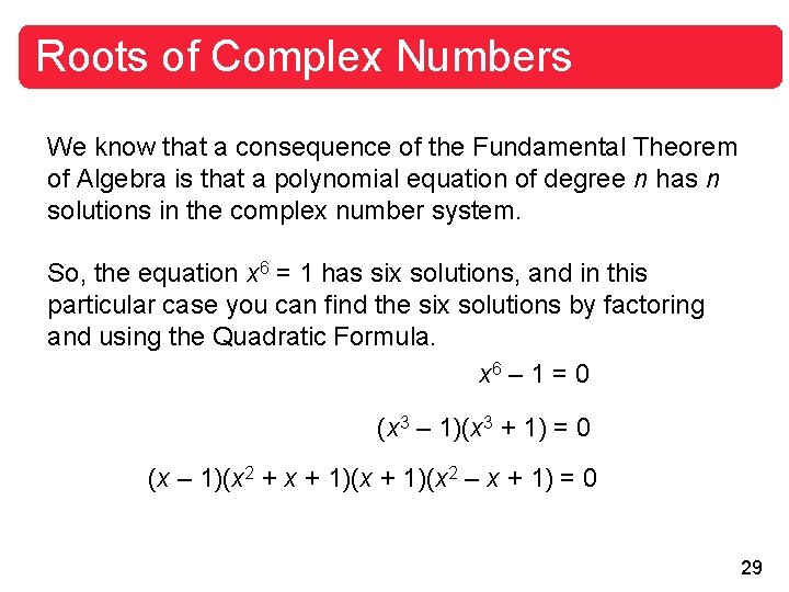 Roots of Complex Numbers We know that a consequence of the Fundamental Theorem of Roots of Complex Numbers We know that a consequence of the Fundamental Theorem of