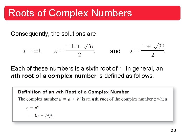 Roots of Complex Numbers Consequently, the solutions are and Each of these numbers is Roots of Complex Numbers Consequently, the solutions are and Each of these numbers is
