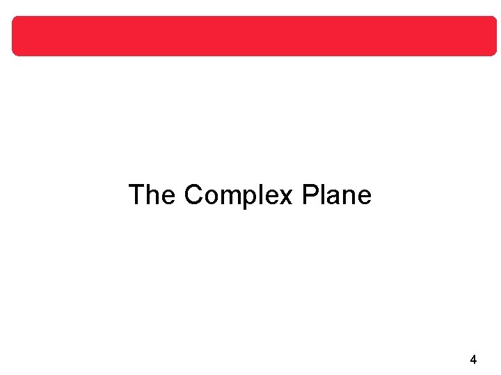 The Complex Plane 4 
