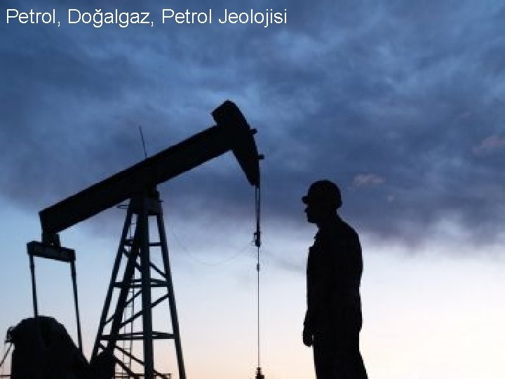 Petrol, Doğalgaz, Petrol Jeolojisi 