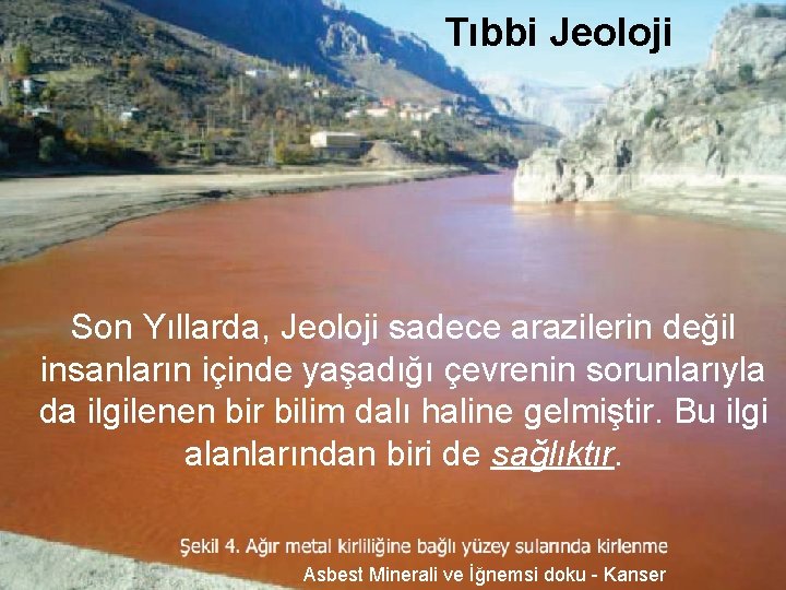 Tıbbi Jeoloji Son Yıllarda, Jeoloji sadece arazilerin değil insanların içinde yaşadığı çevrenin sorunlarıyla da