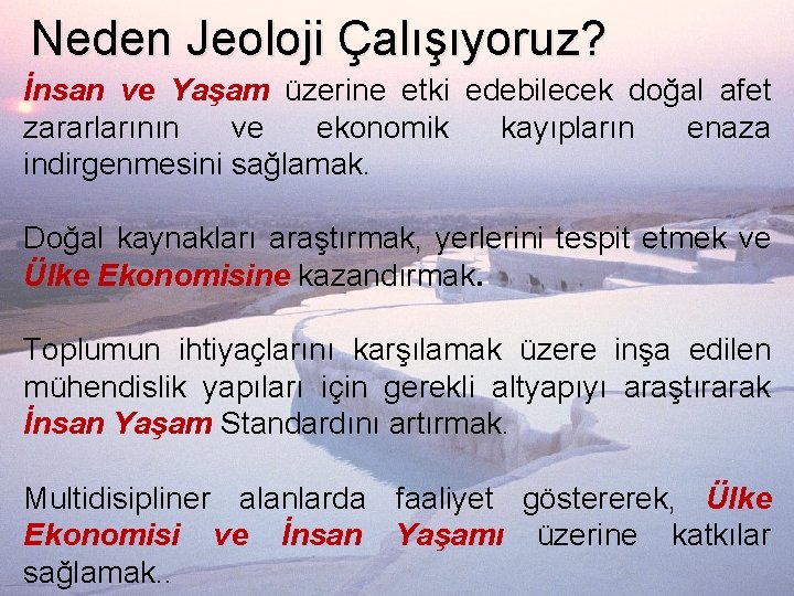 Neden Jeoloji Çalışıyoruz? İnsan ve Yaşam üzerine etki edebilecek doğal afet zararlarının ve ekonomik