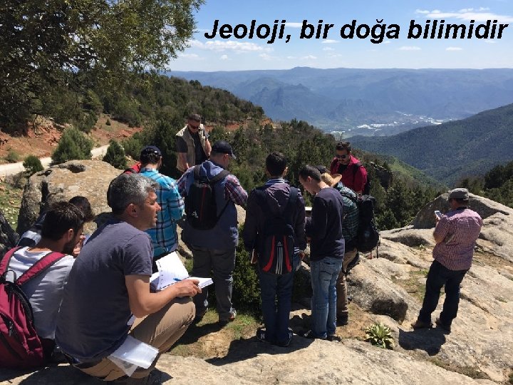 Jeoloji, bir doğa bilimidir 
