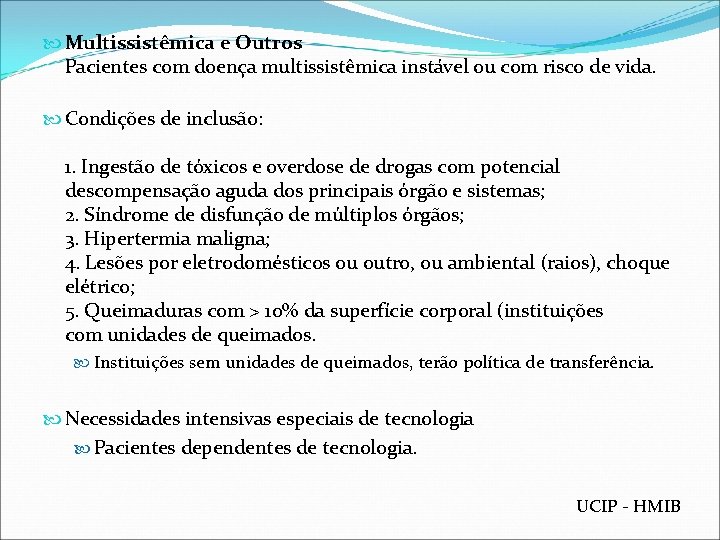  Multissistêmica e Outros Pacientes com doença multissistêmica instável ou com risco de vida.