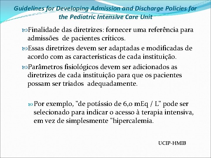 Guidelines for Developing Admission and Discharge Policies for the Pediatric Intensive Care Unit Finalidade