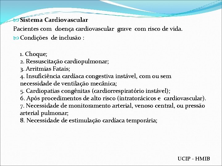  Sistema Cardiovascular Pacientes com doença cardiovascular grave com risco de vida. Condições de