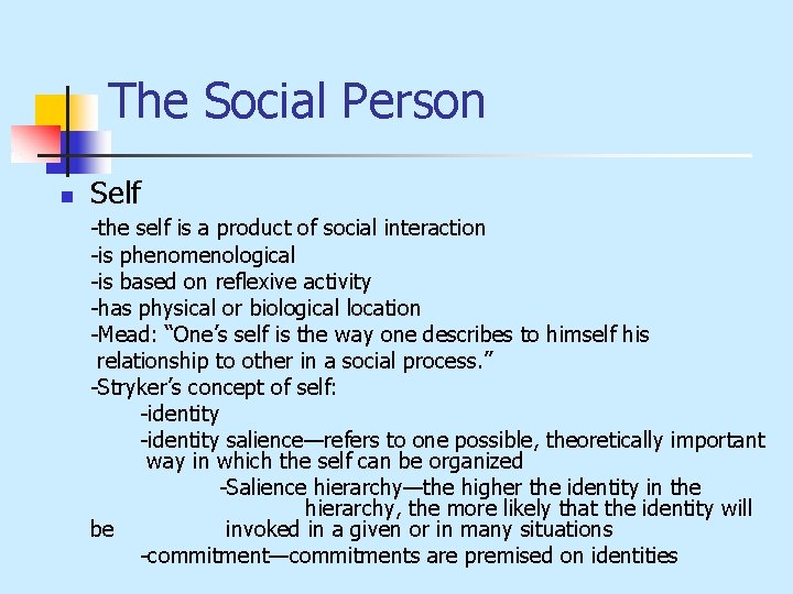 The Social Person n Self -the self is a product of social interaction -is