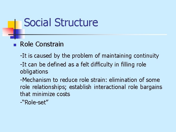 Social Structure n Role Constrain -It is caused by the problem of maintaining continuity