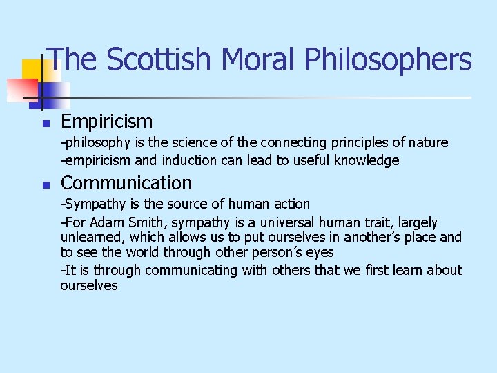 The Scottish Moral Philosophers n Empiricism -philosophy is the science of the connecting principles