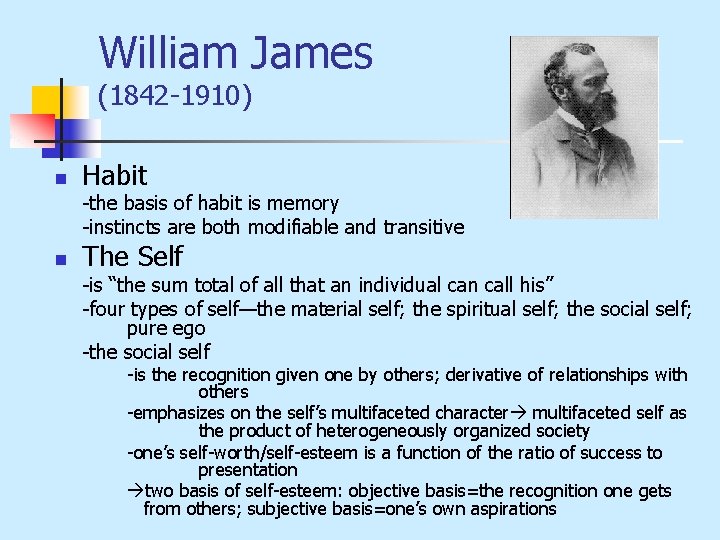 William James (1842 -1910) n Habit -the basis of habit is memory -instincts are