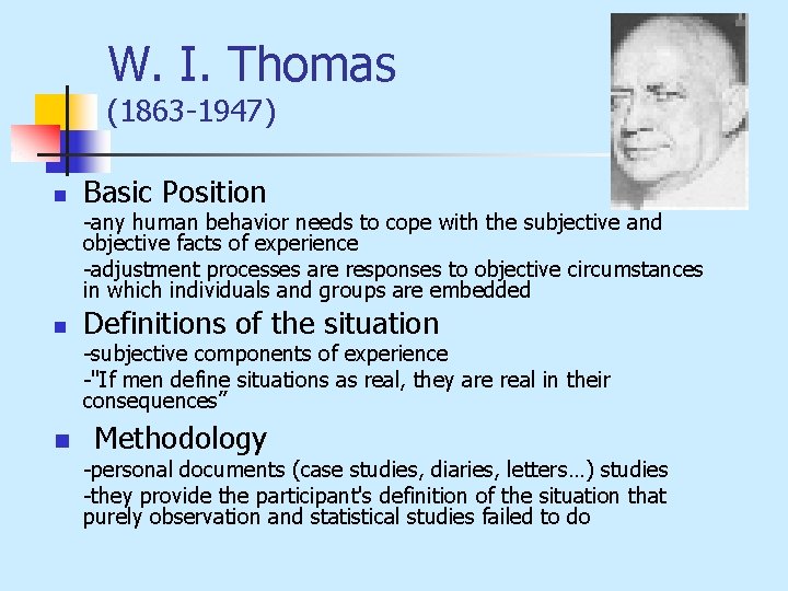 W. I. Thomas (1863 -1947) n Basic Position -any human behavior needs to cope