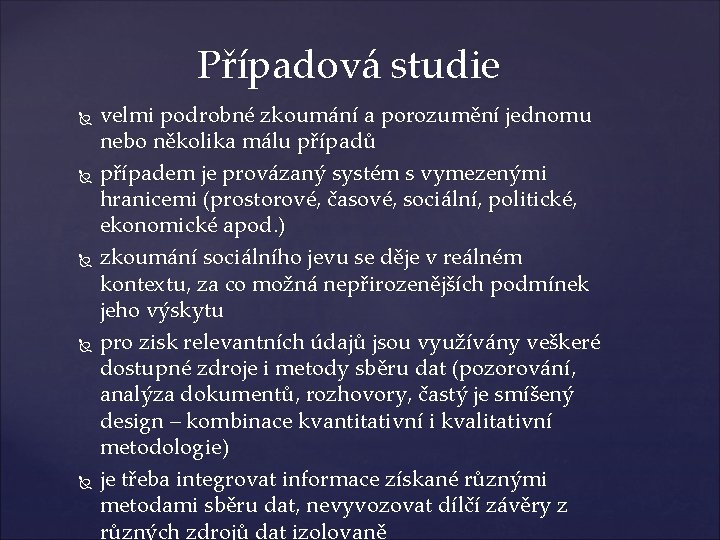 Případová studie velmi podrobné zkoumání a porozumění jednomu nebo několika málu případů případem je