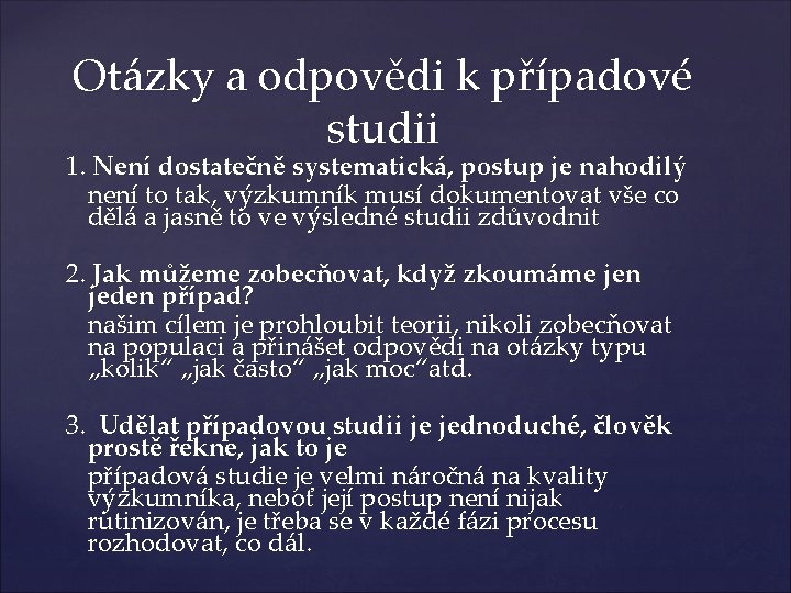 Otázky a odpovědi k případové studii 1. Není dostatečně systematická, postup je nahodilý není