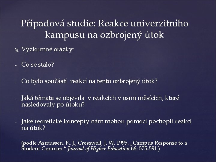 Případová studie: Reakce univerzitního kampusu na ozbrojený útok Výzkumné otázky: - Co se stalo?