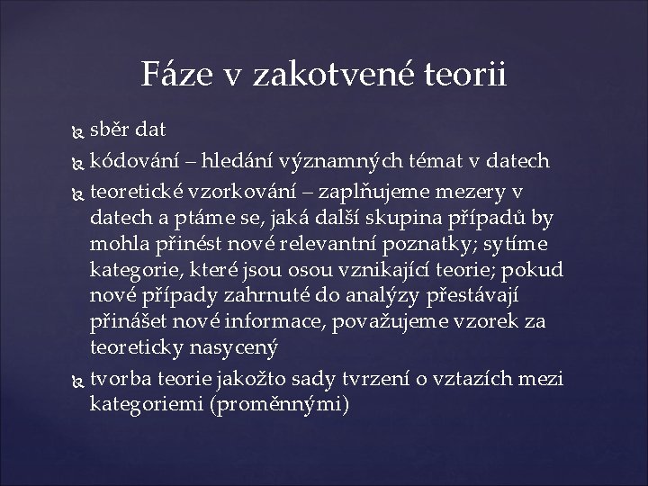 Fáze v zakotvené teorii sběr dat kódování – hledání významných témat v datech teoretické