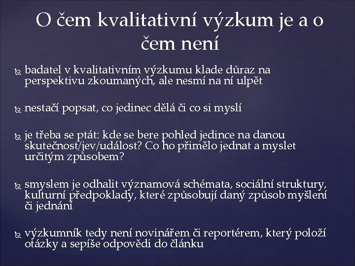 O čem kvalitativní výzkum je a o čem není badatel v kvalitativním výzkumu klade