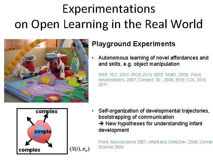 Experimentations on Open Learning in the Real World Playground Experiments • Autonomous learning of