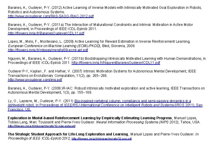 Baranes, A. , Oudeyer, P-Y. (2012) Active Learning of Inverse Models with Intrinsically Motivated