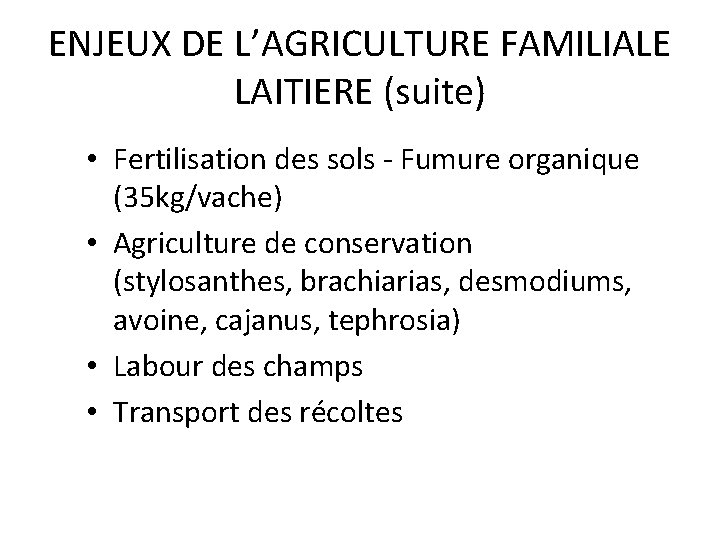 ENJEUX DE L’AGRICULTURE FAMILIALE LAITIERE (suite) • Fertilisation des sols - Fumure organique (35