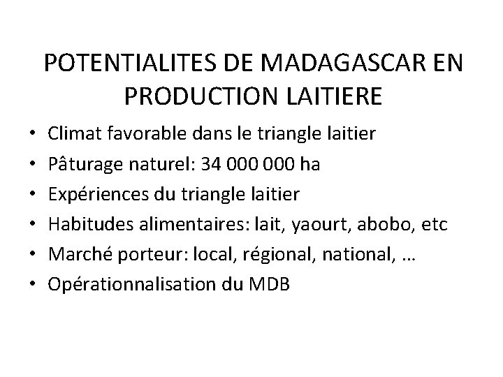 POTENTIALITES DE MADAGASCAR EN PRODUCTION LAITIERE • • • Climat favorable dans le triangle