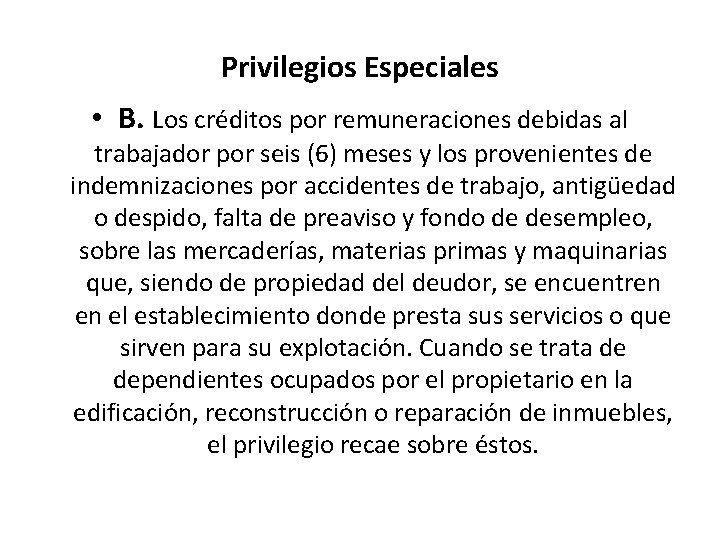 Privilegios Especiales • B. Los créditos por remuneraciones debidas al trabajador por seis (6)
