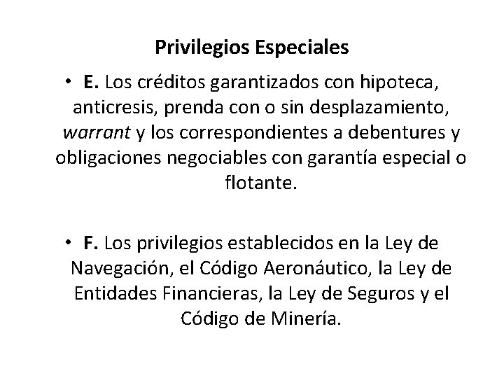 Privilegios Especiales • E. Los créditos garantizados con hipoteca, anticresis, prenda con o sin